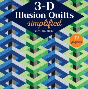 3-D Illusion Quilts Simplified